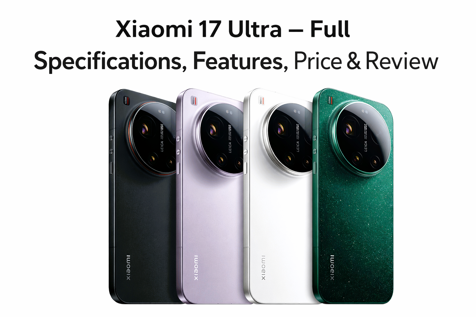 Xiaomi 17 Ultra – Full specifications, features Price & Review